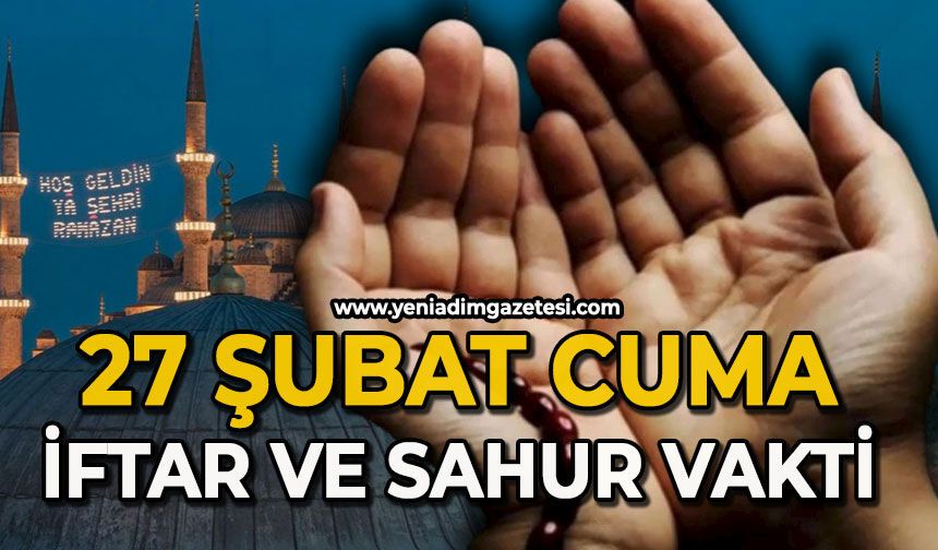 27 Şubat 2026 | Zonguldak İftar ve Sahur Saatleri