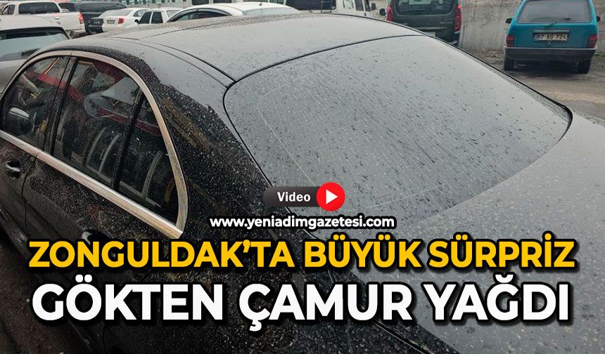 Zonguldak’ta sabah büyük sürpriz: Gökten çamur yağdı