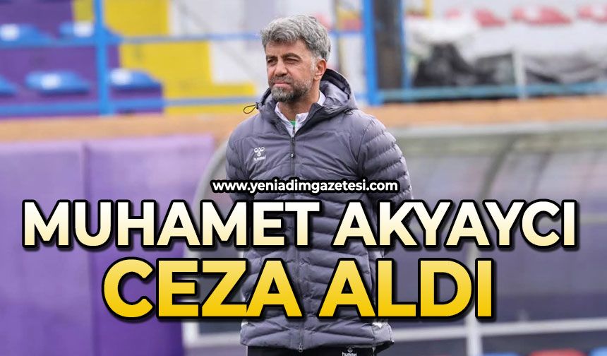 Muhamet Akyaycı ceza aldı