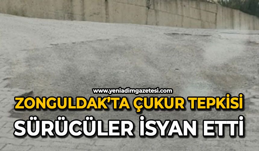 Zonguldak’ta çukur tepkisi: Sürücüler isyan etti