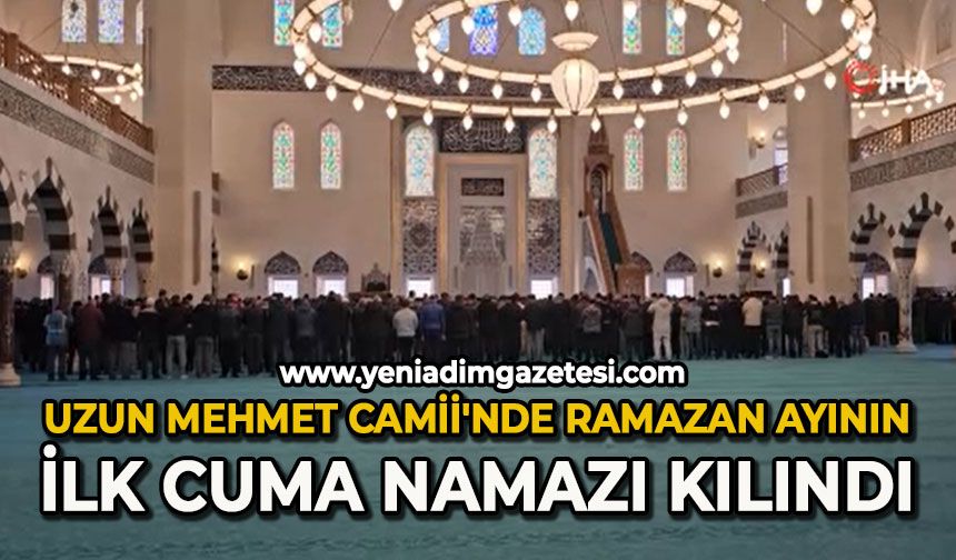 Uzun Mehmet Camii'nde Ramazan ayının ilk cuma namazı kılındı