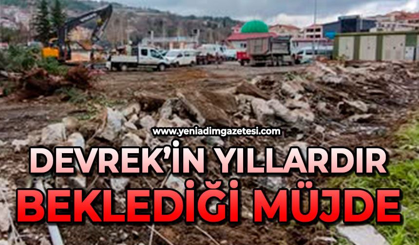 Devrek’in yıllardır beklediği müjde