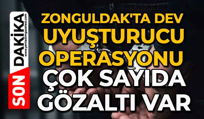 Zonguldak'ta dev uyuşturucu operasyonu: Çok sayıda gözaltı var