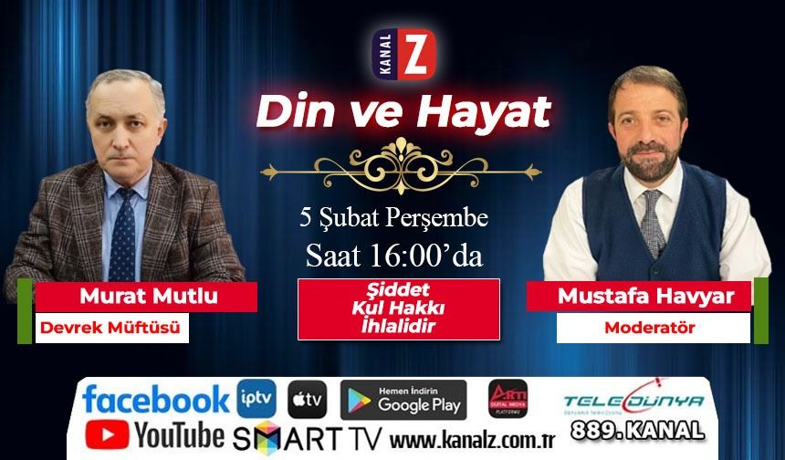 Din ve Hayat 5 Şubat Perşembe KANAL Z'de