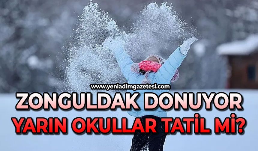 Zonguldak donuyor: Peki okullar yarın tatil mi?