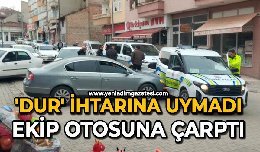 'Dur' ihtarına uymadı: Ekip otosuna çarptı