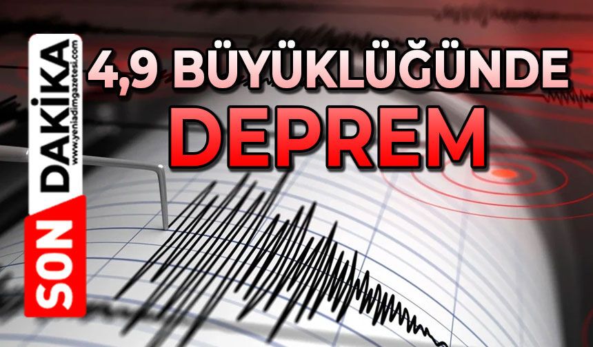 4,9 büyüklüğünde deprem