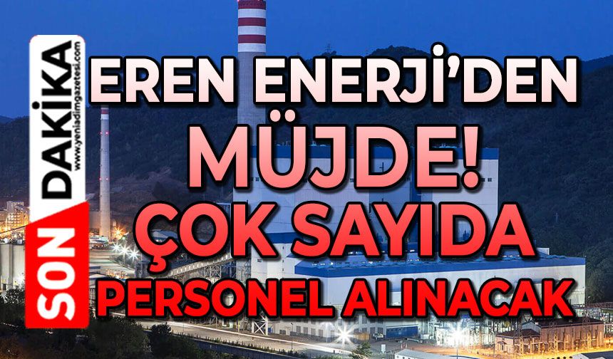 Eren Enerji’den müjde: Çok sayıda personel alınacak