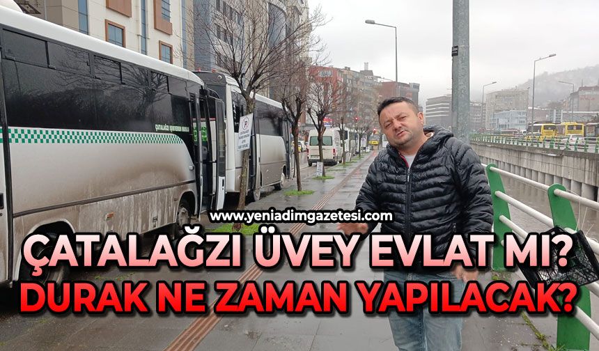 Çatalağzı üvey evlat mı?: Durak ne zaman yapılacak?
