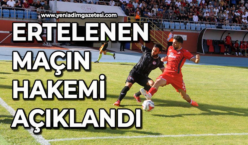 Ertelenen maçın hakemi açıklandı
