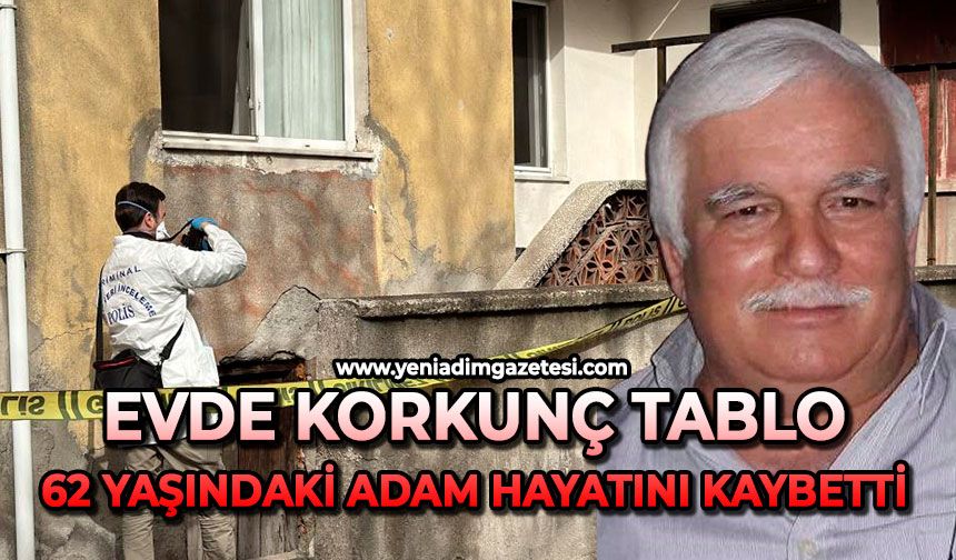 Evde korkunç tablo: 62 yaşındaki adam hayatını kaybetti