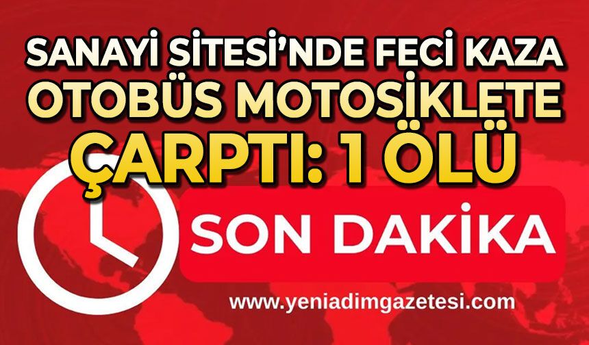 Otobüsle çarpışan motosiklet sürücüsü hayatını kaybetti