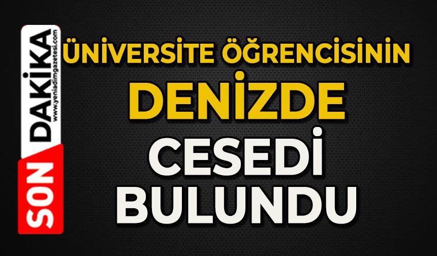 Üniversite öğrencisinin cesedi denizde bulundu