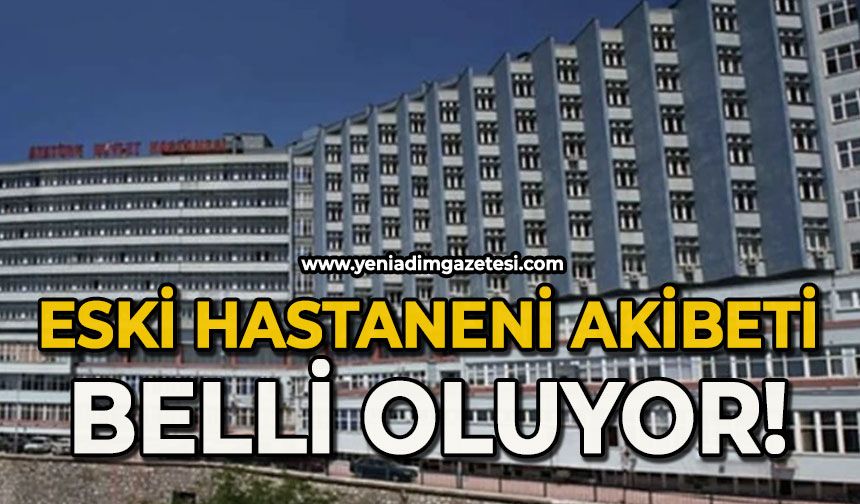 Eski hastanenin akıbeti belli oluyor!
