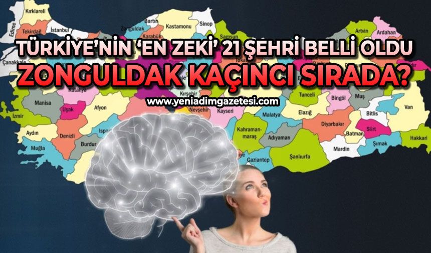 Türkiye’nin ‘en zeki’ 21 şehri belli oldu: Zonguldak kaçıncı sırada?