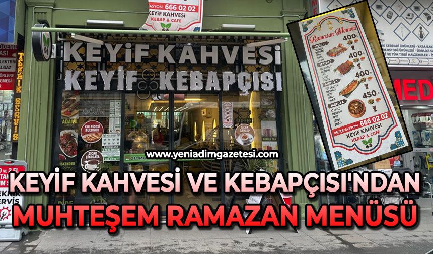 Keyif Kahvesi ve Kebapçısı'ndan muhteşem Ramazan menüsü