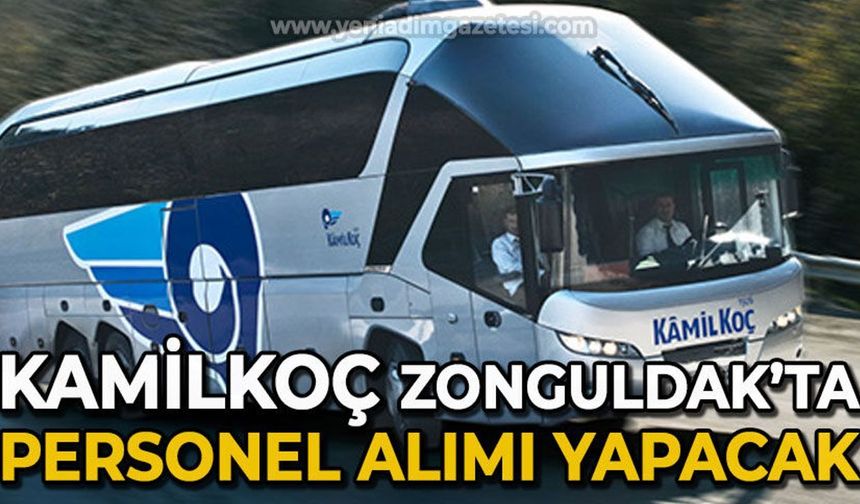 Kamil Koç firmasına eleman alınacak: İşte şartlar