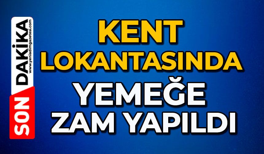 Kent lokantasında yemeğe zam yapıldı