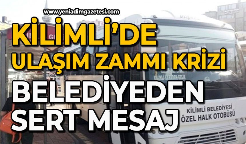 Kilimli’de ulaşım zammı krizi: Belediyeden sert mesaj