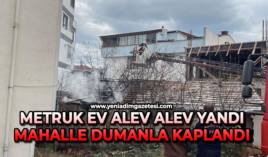 Metruk ev alev alev yandı: Mahalle dumanla kaplandı