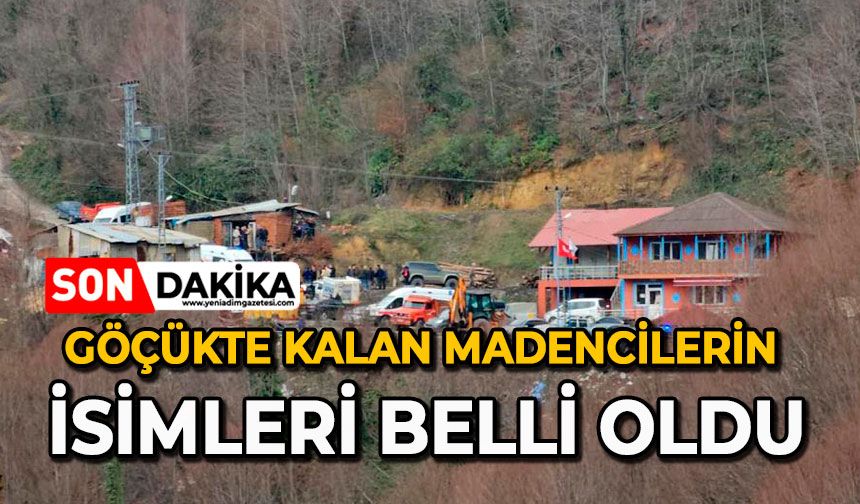 Göçükte kalan madencilerin isimleri belli oldu