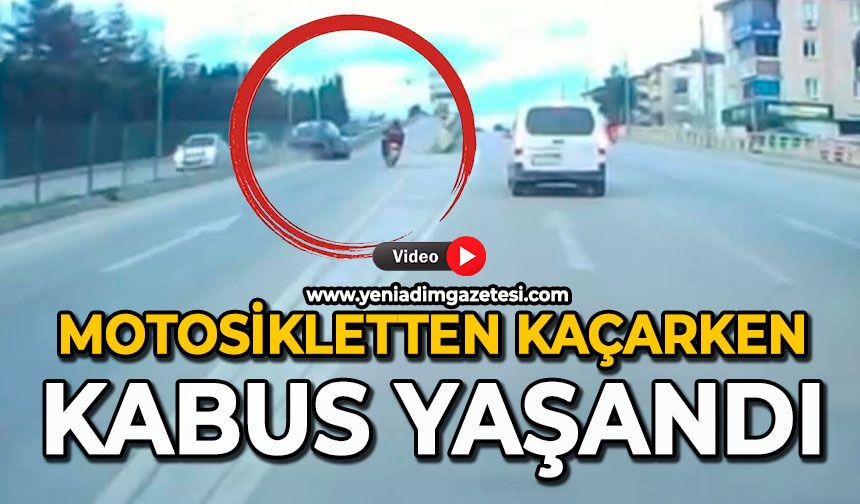 Motosikletten kaçarken kabus yaşandı