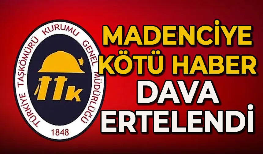 Madenciye kötü haber: Dava ertelendi