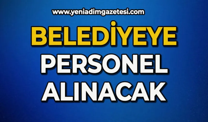 Belediye duyurdu: Personel alımı başladı