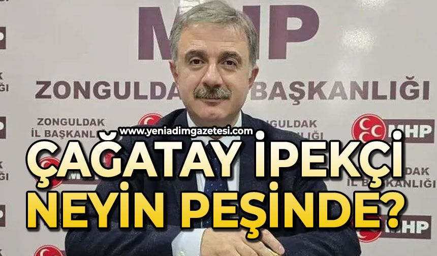 Çağatay İpekçi neyin peşinde?