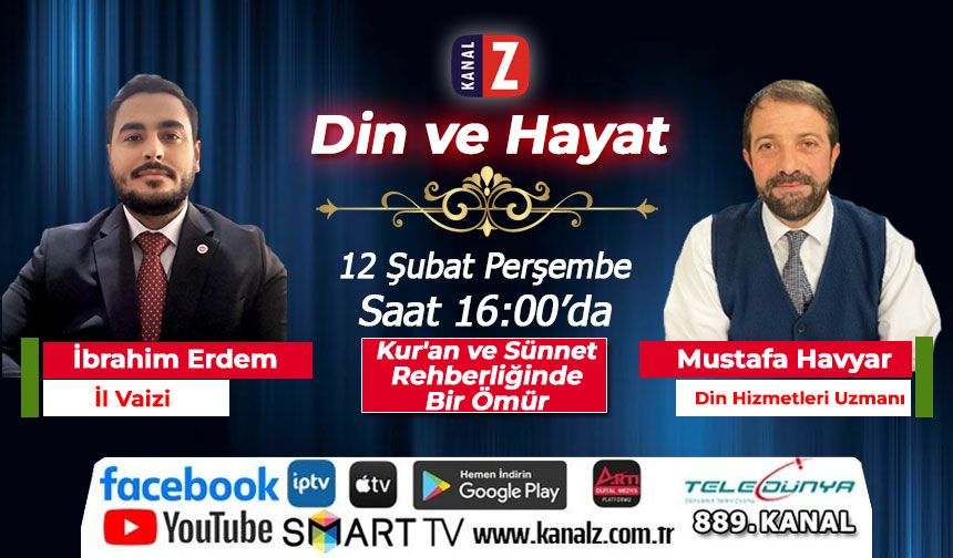 Din ve Hayat 12 Şubat Perşembe KANAL Z'de