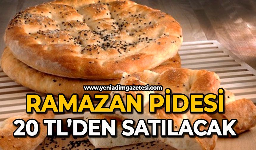 Ramazan pidesi 20 TL’den satılacak