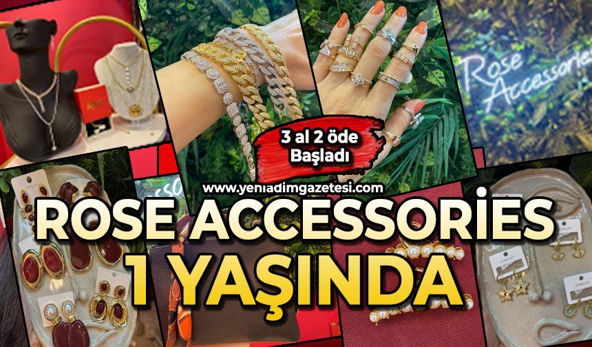 Rose accessories 1 yaşında: 3 al 2 öde başladı