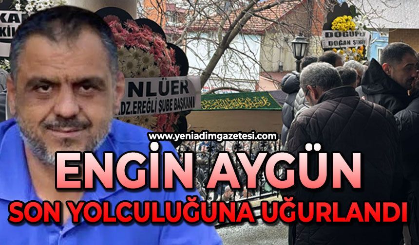 Engin Aygün son yolculuğuna uğurlandı