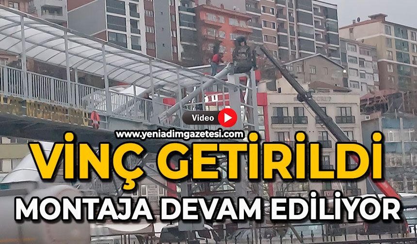 Vinç getirildi: Montaja devam ediliyor
