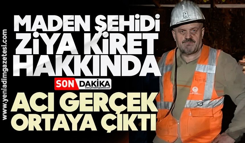 Maden şehidi Ziya Kiret hakkında acı gerçek ortaya çıktı