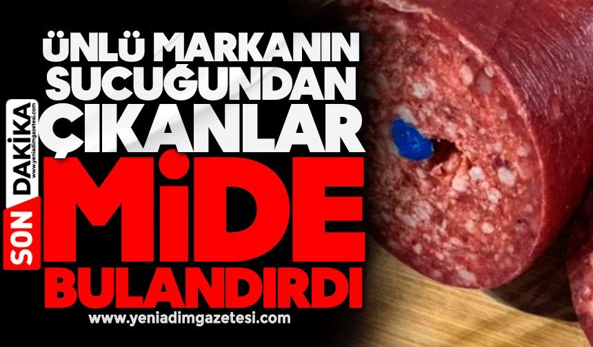 Ünlü markanın sucuğundan çıkanlar mide bulandırdı