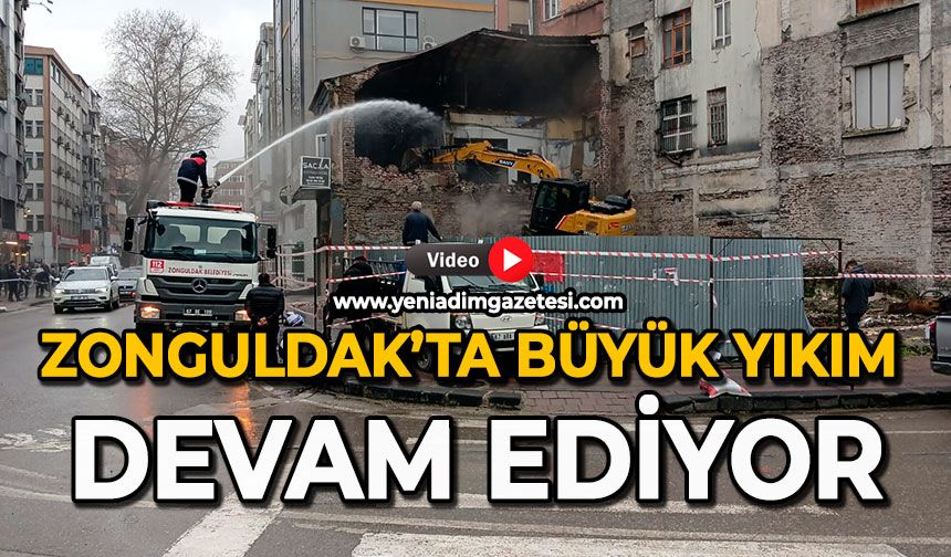 Zonguldak’ta büyük yıkım devam ediyor