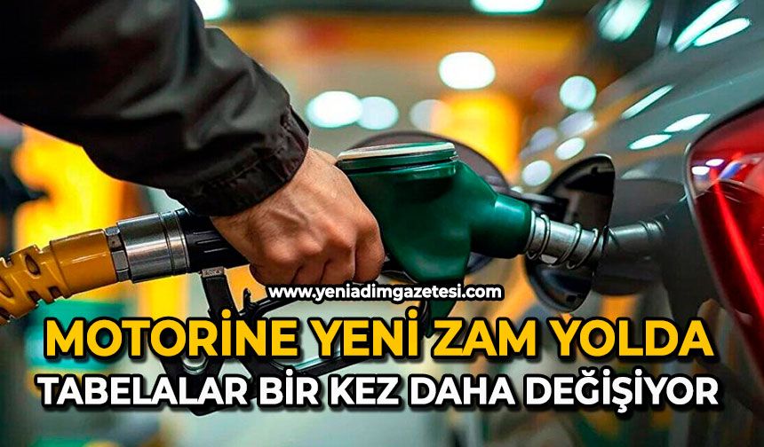 Motorine yeni zam yolda: Tabelalar bir kez daha değişiyor