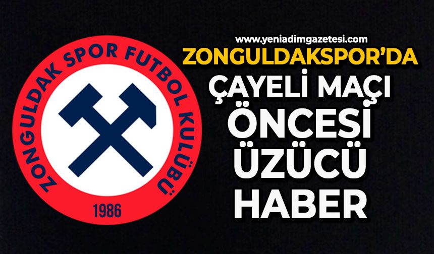 Zonguldakspor’da Çayeli maçı öncesi üzücü haber