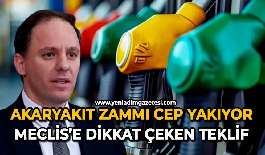 Akaryakıt zammı cep yakıyor: Meclis’e dikkat çeken teklif