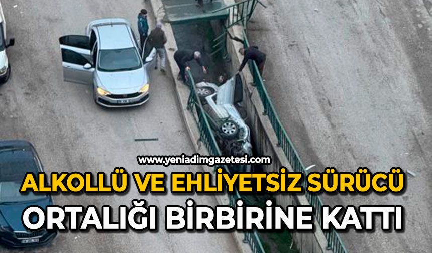 Alkollü ve ehliyetsiz sürücü ortalığı birbirine kattı
