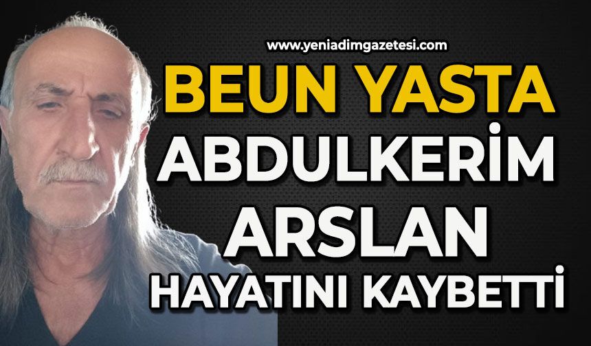 BEUN yasta: Abdulkerim Arslan hayatını kaybetti