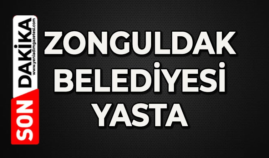 Zonguldak Belediyesi’nin acı günü