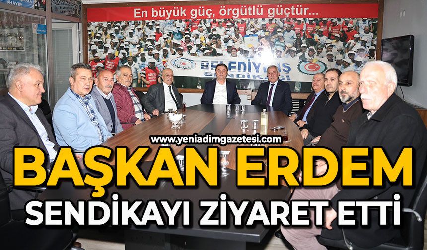 Başkan Erdem sendikayı ziyaret etti