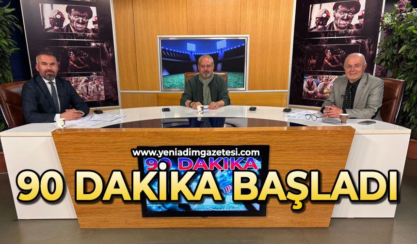 90 Dakika başladı