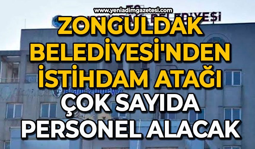Zonguldak Belediyesi'nden istihdam atağı: Çok sayıda personel alacak