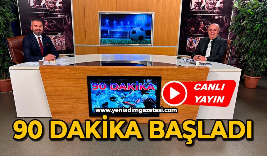 90 Dakika başladı