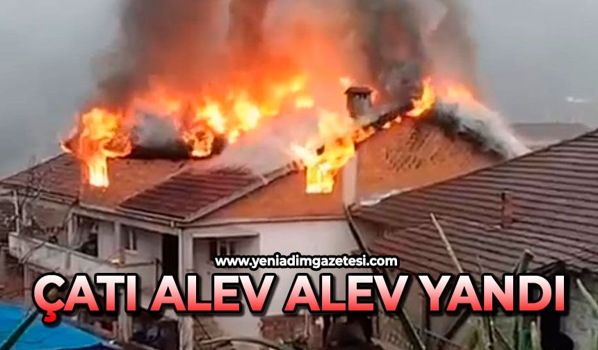 Çatı alev alev yandı