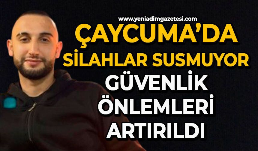 Çaycuma’da silahlar susmuyor: Güvenlik önlemleri artırıldı