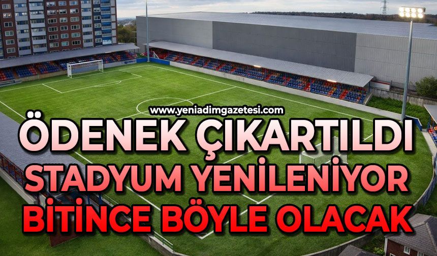 Ödenek çıkartıldı, stadyum yenileniyor: Bitince böyle olacak